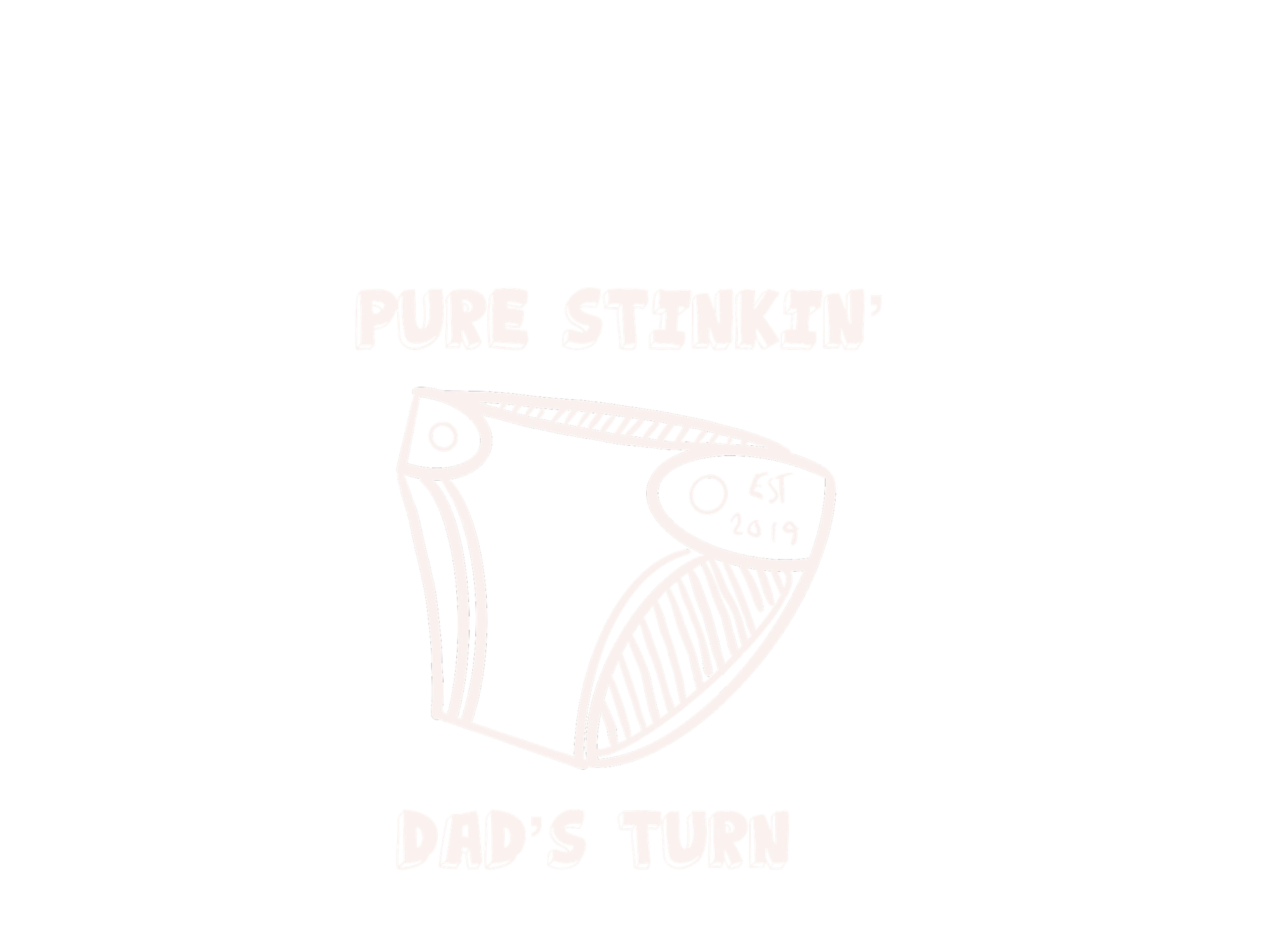 Pure Stinkin   Dad